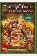 The Politically Correct Ultimate Storybook: Politically Correct Bedtime Stories, Politically Correct Holiday Stories, Once Upon A More Enlightened Time