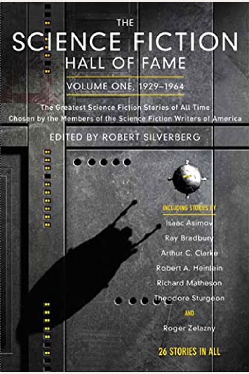 The Science Fiction Hall Of Fame, Volume One 1929-1964: The Greatest Science Fiction Stories Of All Time Chosen By The Members Of The Science Fiction
