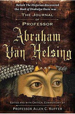 The Journal Of Professor Abraham Van Helsing The Journal Of Professor Abraham Van Helsing
