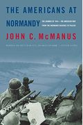 The Americans At Normandy: The Summer Of 1944-The American War From The Normandy Beaches To Falaise