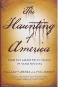 The Haunting Of America: From The Salem Witch Trials To Harry Houdini