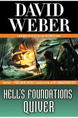 Hell's Foundations Quiver: A Novel In The Safehold Series Hell's Foundations Quiver: A Novel In The Safehold Series
