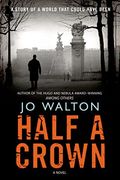Half A Crown: A Story Of A World That Could Have Been