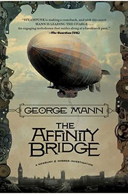 The Affinity Bridge: A Newbury & Hobbes Investigation The Affinity Bridge: A Newbury & Hobbes Investigation