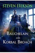 Bauchelain And Korbal Broach: Volume One: Three Short Novels Of The Malazan Empire