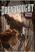 Dreadnought: A Novel Of The Clockwork Century