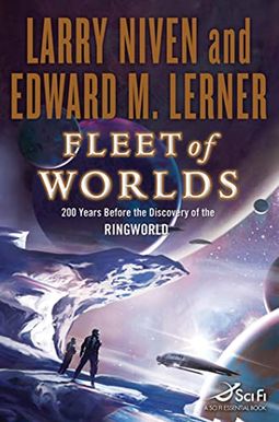 Fleet of Worlds: 200 Years Before the Discovery of the Ringworld Fleet of Worlds: 200 Years Before the Discovery of the Ringworld