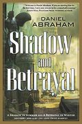 Shadow And Betrayal: A Shadow In Summer, A Betrayal In Winter