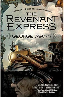 The Revenant Express: A Newbury & Hobbes Investigation The Revenant Express: A Newbury & Hobbes Investigation