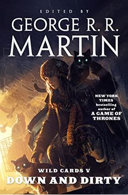 Wild Cards V: Down And Dirty: Book Two Of The Puppetman Quartet Wild Cards V: Down And Dirty: Book Two Of The Puppetman Quartet