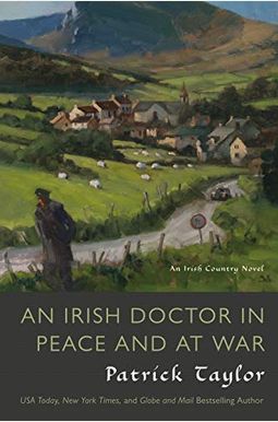 An Irish Doctor In Peace And At War: An Irish Country Novel