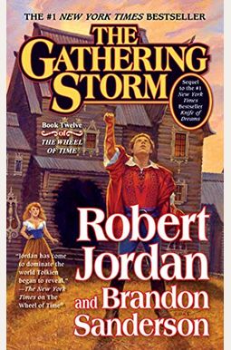 The Gathering Storm: Book Twelve Of The Wheel Of Time The Gathering Storm: Book Twelve Of The Wheel Of Time
