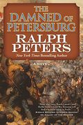 The Damned Of Petersburg: A Novel (The Battle Hymn Cycle)