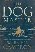 The Dog Master: A Novel Of The First Dog