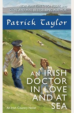 An Irish Doctor In Love And At Sea: An Irish Country Novel An Irish Doctor In Love And At Sea: An Irish Country Novel