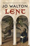 Lent: A Novel Of Many Returns