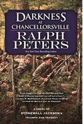 Darkness At Chancellorsville: A Novel Of Stonewall Jackson's Triumph And Tragedy