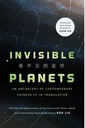 Invisible Planets: Contemporary Chinese Science Fiction in Translation