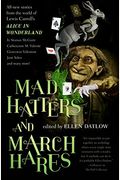 Mad Hatters and March Hares: All-New Stories from the World of Lewis Carroll's Alice in Wonderland