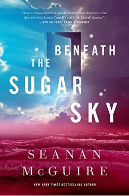 Beneath The Sugar Sky (Wayward Children) Beneath The Sugar Sky (Wayward Children)