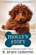 Molly's Story: A Dog's Purpose Puppy Tale (A Dog's Purpose Puppy Tales)