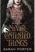 Never-Contented Things: A Novel Of Faerie
