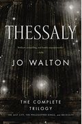 Thessaly: The Complete Trilogy (The Just City, The Philosopher Kings, Necessity)