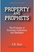 Property And Prophets: The Evolution Of Economic Institutions And Ideologies