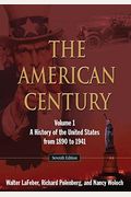 The American Century, Volume 1: A History Of The United States From 1890 To 1941
