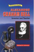 Alexander Graham Bell: Inventor And Teacher