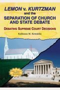 Lemon V. Kurtzman And The Separation Of Church And State Debate: Debating Supreme Court Decisions