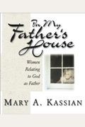 In My Father's House: Women Relating To God As Father