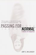 Passing For Normal: A Memoir Of Compulsion