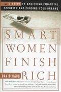 Smart Women Finish Rich: 7 Steps To Achieving Financial Security And Funding Your Dreams
