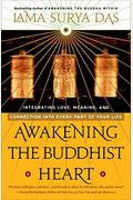 Awakening The Buddhist Heart: Integrating Love, Meaning, And Connection Into Every Part Of Your Life