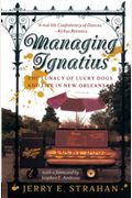 Managing Ignatius: The Lunacy Of Lucky Dogs And Life In The Quarter