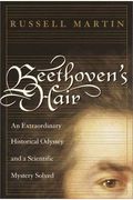 Beethoven's Hair: An Extraordinary Historical Odyssey And A Scientific Mystery Solved