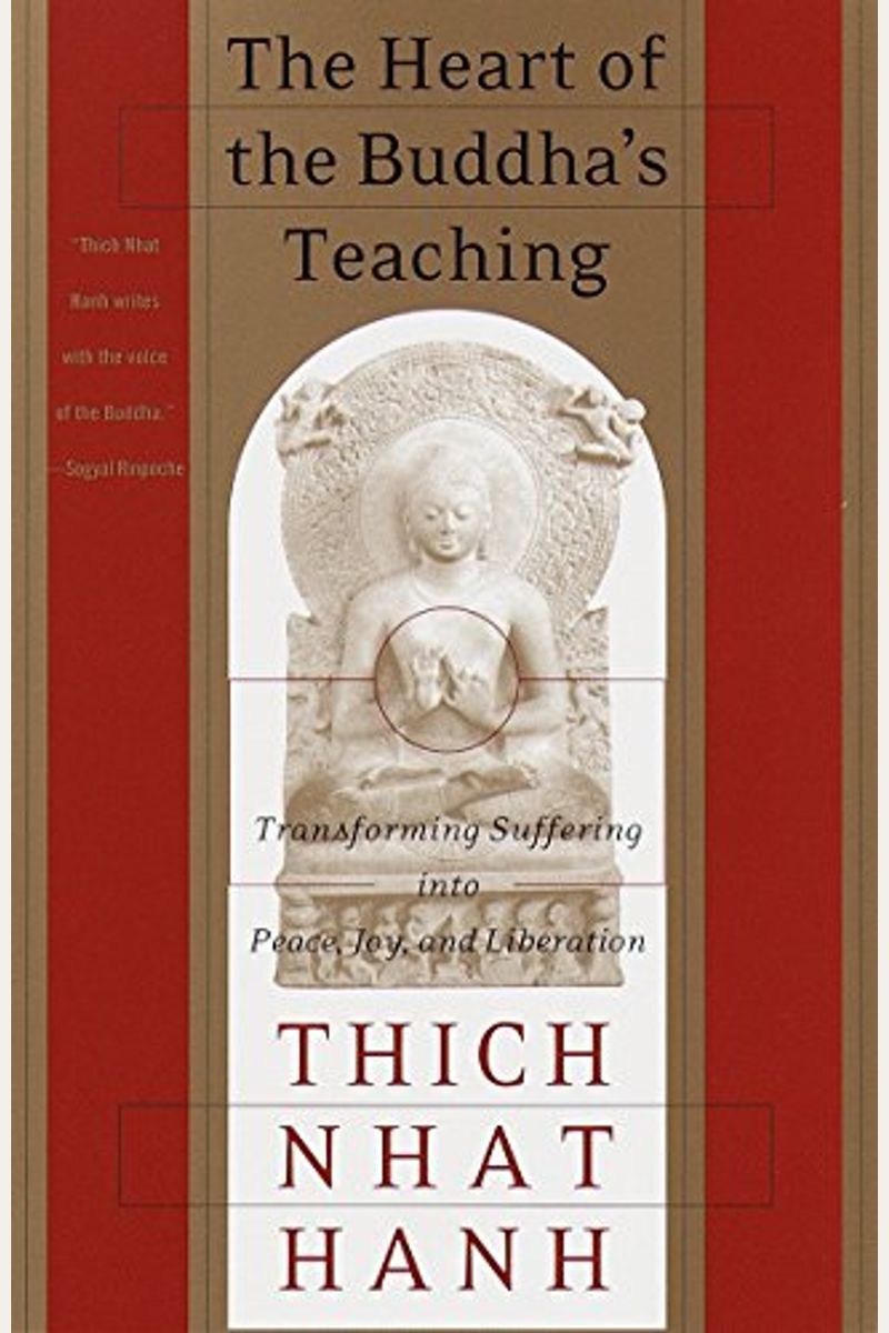 The Heart Of The Buddha's Teaching: Transforming Suffering Into Peace, Joy, And Liberation