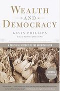 Wealth And Democracy: A Political History Of The American Rich
