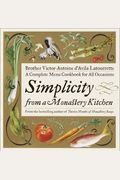 Simplicity from a Monastery Kitchen: A Complete Menu Cookbook for All Occasions