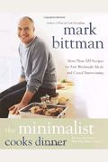 The Minimalist Cooks Dinner: More Than 100 Recipes For Fast Weeknight Meals And Casual Entertaining
