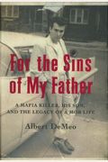 For The Sins Of My Father: A Mafia Killer, His Son, And The Legacy Of A Mob Life