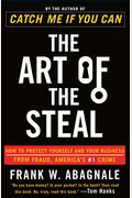 The Art Of The Steal: How To Protect Yourself And Your Business From Fraud, America's #1 Crime