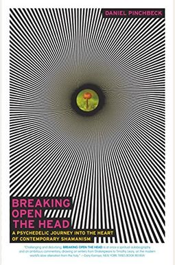 Breaking Open The Head: A Psychedelic Journey Into The Heart Of Contemporary Shamanism Breaking Open The Head: A Psychedelic Journey Into The Heart Of Contemporary Shamanism