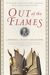 Out Of The Flames: The Remarkable Story Of A Fearless Scholar, A Fatal Heresy, And One Of The Rarest Books In The World