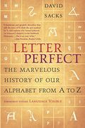 Letter Perfect: The Marvelous History Of Our Alphabet From A To Z