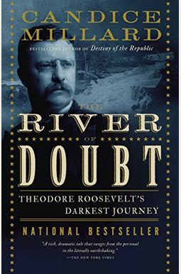 The River of Doubt: Theodore Roosevelt's Darkest Journey The River of Doubt: Theodore Roosevelt's Darkest Journey