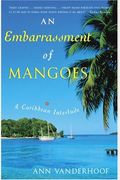 An Embarrassment Of Mangoes: A Caribbean Interlude