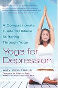 Yoga For Depression: A Compassionate Guide To Relieve Suffering Through Yoga
