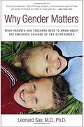 Why Gender Matters: What Parents And Teachers Need To Know About The Emerging Science Of Sex Differences
